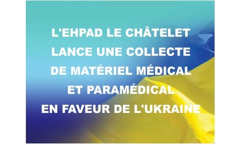 L'EHPAD le Châtelet lance une collecte de matériel médical et paramédical pour l'Ukraine